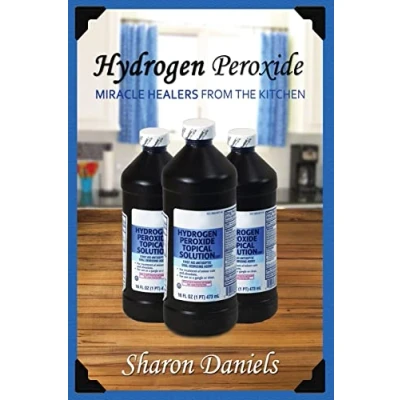 Abbildung von Hydrogen Peroxide (Miracle Healers From The Kitchen, Band 3)