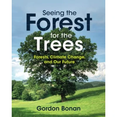 Abbildung von Seeing the Forest for Trees: Forests, Climate Change, and Our Future