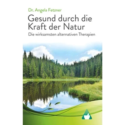 Abbildung von die wirksamsten alternativen Therapien: Gesund durch Kraft der Natur
