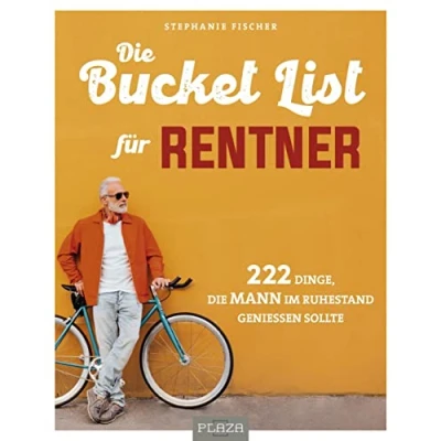 Abbildung von die Bucket List für Rentner: 222 Dinge, MANN im Ruhestand genießen sollte (AAZPU25)