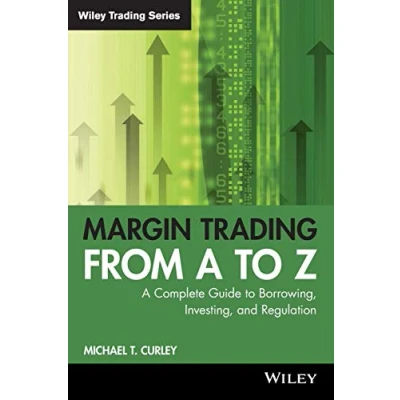Abbildung von Margin Trading from A to Z: Complete Guide Borrowing, Investing and Regulation (Wiley Trading)