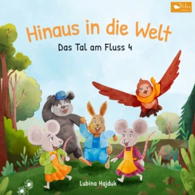 Abbildung von Hinaus in die Welt Das Tal am Fluss 4: Gute Nacht Geschichten für Kinder ab 3 Jahren Vorlesebuch zum Einschlafen
