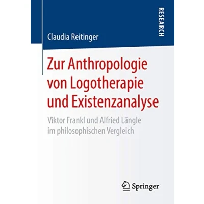Abbildung von Zur Anthropologie von Logotherapie und Existenzanalyse: Viktor Frankl Alfried Längle im philosophischen Vergleich