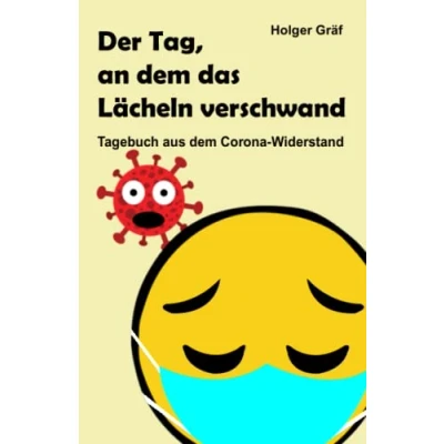 Abbildung von Der Tag, an dem das Lächeln verschwand: Tagebuch aus Corona Widerstand