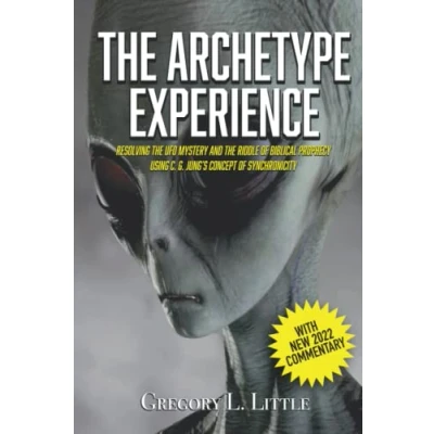 Abbildung von the Archetype Experience: Resolving UFO Mystery and Riddle of Biblical Prophecy Using C. G. Jung&#039;s Concept Synchronicity