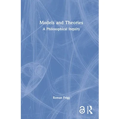 Abbildung von Models and Theories: A Philosophical Inquiry (Philosophy Science)