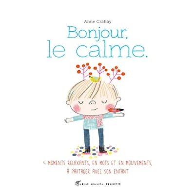 Abbildung von Bonjour, le calme: Des relaxations, en mots et mouvements, à partager avec son enfant