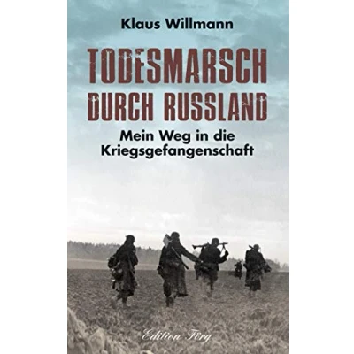 Abbildung von Todesmarsch durch Russland: Mein Weg in die Kriegsgefangenschaft