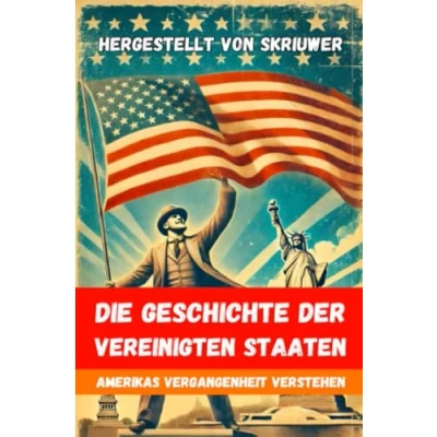 Abbildung von Die Geschichte der USA Amerikas Vergangenheit verstehen: Vereinigten Staaten von Amerika