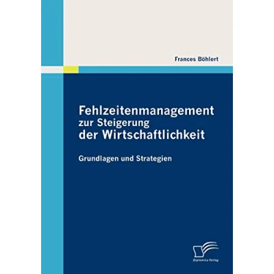 Abbildung von Fehlzeitenmanagement zur Steigerung der Wirtschaftlichkeit: Grundlagen und Strategien