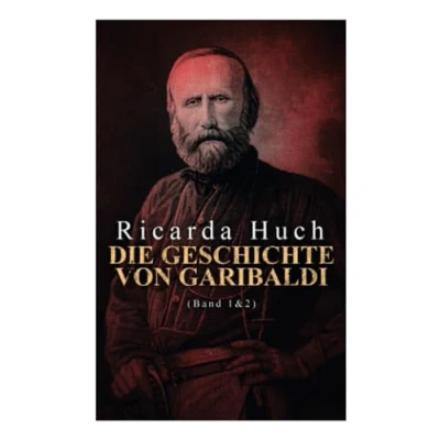 Abbildung von Die Geschichte von Garibaldi (Band 1&amp;2): Verteidigung Roms &amp; Der Kampf um Rom