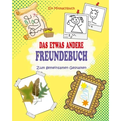 Abbildung von Das etwas andere Freundebuch. Zum gemeinsamen Gestalten: Ein Mitmachbuch Freundebuch/ Meine Kindergarten Freunde / Schulfreunde für Jungen und Mädchen