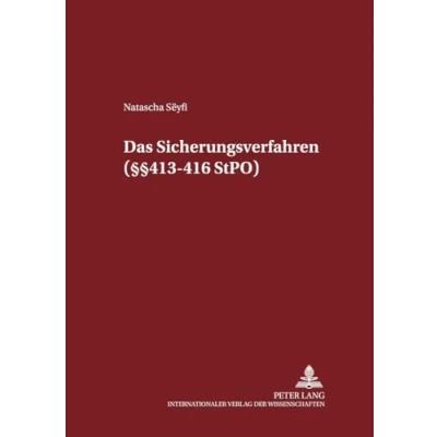 Abbildung von Das Sicherungsverfahren (§§ 413 416 StPO): Dissertationsschrift (Schriften zum Strafrecht und Strafprozeßrecht, Band 57)