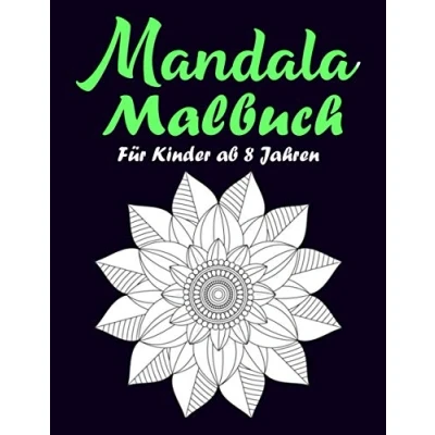 Abbildung von Mandala Malbuch Für Kinder ab 8 Jahren: Die Kunst des Mandalas, Designs, um Ihren Geist, Körper und Geist zu heilen