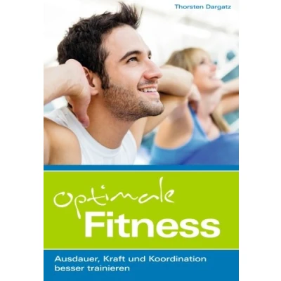 Abbildung von Optimale Fitness: Ausdauer, Kraft und Koordination besser trainieren