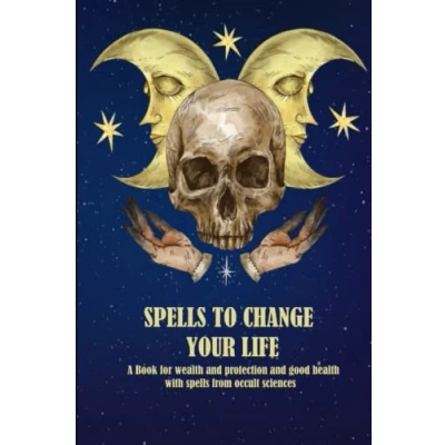 Abbildung von spells TO CHANGE YOUR LIFE: A book for wealth and protection good health with from white witchcraft