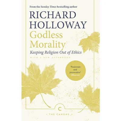 Abbildung von Godless Morality: Keeping Religion Out of Ethics (Canons)
