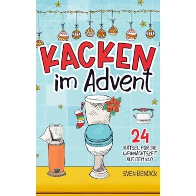 Abbildung von Kacken im Advent: 24 Rätsel für die Weihnachtszeit auf dem Klo: Adventskalender mit verschiedenen Denksportaufgaben besinnliche Momente der Toilette: Das perfekte Geschenk Männer