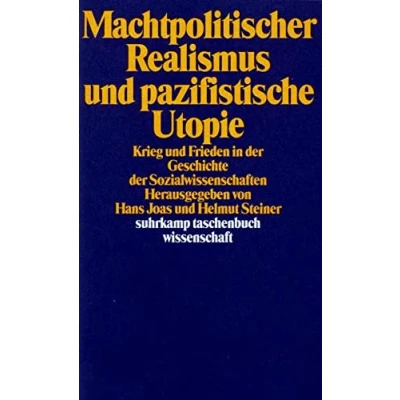 Abbildung von Machtpolitischer Realismus und pazifistische Utopie: Krieg Frieden in der Geschichte Sozialwissenschaften (suhrkamp taschenbuch wissenschaft)