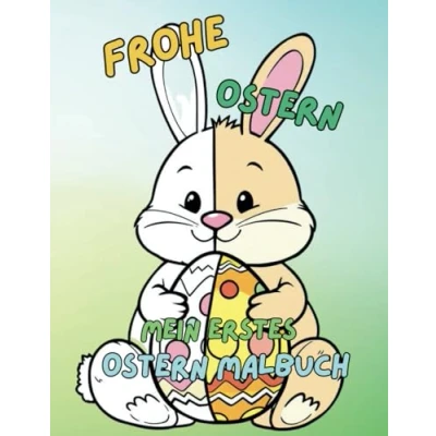 Abbildung von Frohe Ostern Mein erstes Malbuch: Malbuch für Kinder Ab 3 Jahren: Das große Osterhase Ausmalbuch mit 50 süßen Motiven zum Kritzeln und ... Ostermalbuch Mädchen Jungen