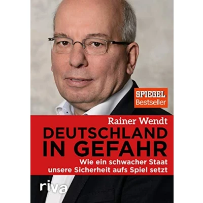 Abbildung von Deutschland in Gefahr: Wie ein schwacher Staat unsere Sicherheit aufs Spiel setzt