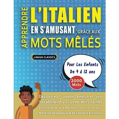 Abbildung von APPRENDRE L&#039;ITALIEN EN S&#039;AMUSANT GRÂCE AUX Mots MÊLÉS POUR LES ENFANTS DE 9 À 12 ANS Découvrez Comment Améliorer Son Vocabulaire Avec 2000 ... Matériel Pédagogique Et Cahier D&#039;activités