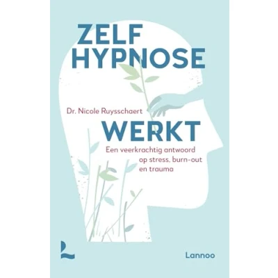 Abbildung von Zelfhypnose werkt: Een veerkrachtig antwoord op stress, burn out en trauma