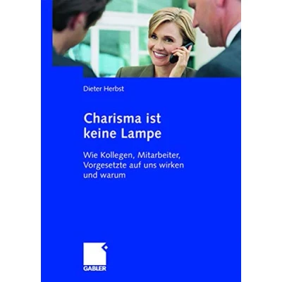 Abbildung von Charisma ist keine Lampe. Wie Kollegen, Mitarbeiter, Vorgesetzte auf uns wirken und warum