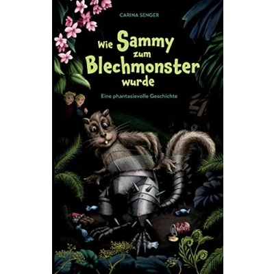 Abbildung von Wie Sammy zum Blechmonster wurde: Eine phantasievolle Geschichte