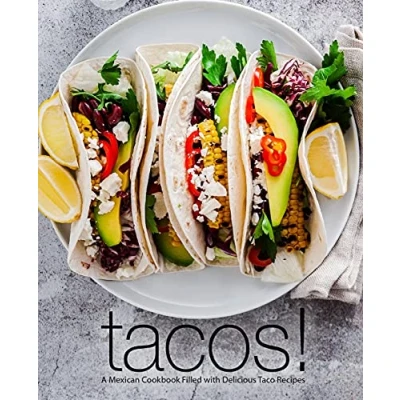 Abbildung von Tacos!: A Mexican Cookbook Filled with Delicious Taco Recipes