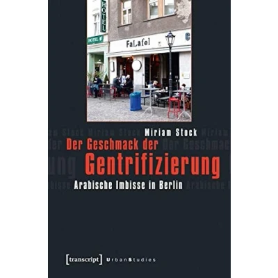 Abbildung von der Geschmack Gentrifizierung. Arabische Imbisse in Berlin (Urban Studies)
