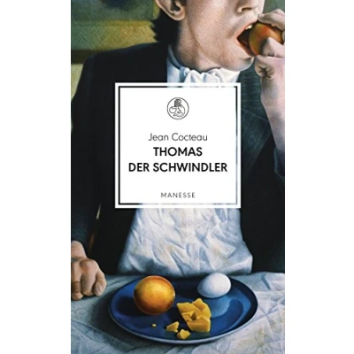 Abbildung von Thomas der Schwindler: Roman. Übersetzt von Claudia Kalscheuer, mit einem Nachwort Iris Radisch (Manesse Bibliothek, Band 7)