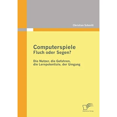 Abbildung von Computerspiele: Fluch oder Segen?: die Nutzer, Gefahren, Lernpotentiale, der Umgang