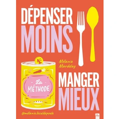 Abbildung von Dépenser moins Manger mieux: La méthode