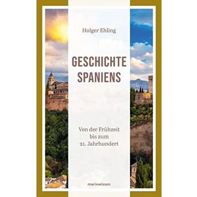 Abbildung von Geschichte Spaniens: Von der Frühzeit bis zum 21. Jahrhundert (marixwissen)