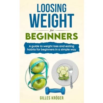 Abbildung von Loosing weight for beginners: A guide to loss and eating habits beginners