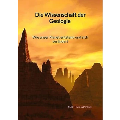 Abbildung von Die Wissenschaft der Geologie Wie unser Planet entstand und sich verändert