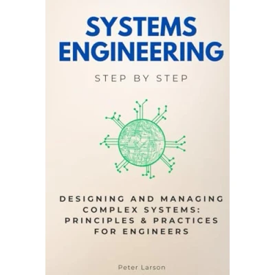 Abbildung von Systems Engineering Step by Step: Designing and Managing Complex Systems: Principles &amp; Practices for Engineers