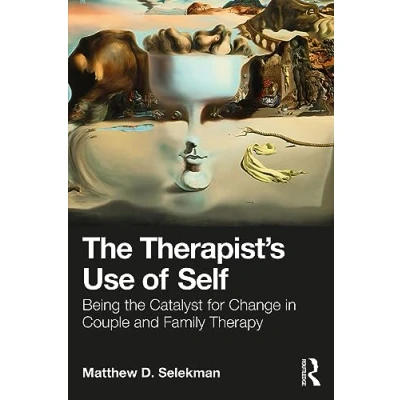 Abbildung von the Therapist’s Use of Self: Being Catalyst for Change in Couple and Family Therapy