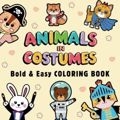 Abbildung von Animals in Costumes Coloring Book: Bold and Easy Designs of 52 Costumes. Hours Relaxing Stress Free Coloring. For Kids, Adults &amp; Seniors