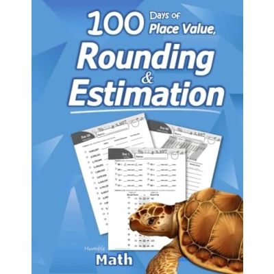 Abbildung von Humble Math 100 Days of Place Value, Rounding &amp; Estimation: Workbook with Answer Key Ages 7 10 (Maths KS1, KS2) (Elementary Grades 2 5) Round and ... Lots Reproducible Practice Problems
