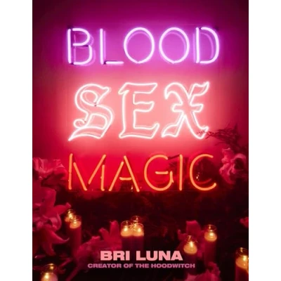 Abbildung von Blood Sex Magic: Everyday Magic for The Modern Mystic From Creator of Hoodwitch