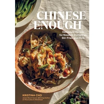 Abbildung von Chinese Enough: Homestyle Recipes for Noodles, Dumplings, Stir Fries, and More