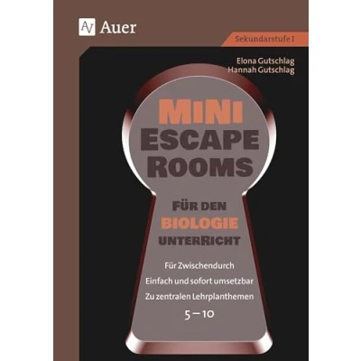 Abbildung von Mini Escape Rooms Für den Biologieunterricht: Zwischendurch. Einfach und sofort umsetzbar. Zu zentralen Lehrplanthemen. 5 10 (5. bis 10. Klasse) (Escape Sekundarstufe)