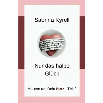 Abbildung von Mauern um Dein Herz: Nur das halbe Glück