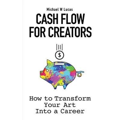 Abbildung von Cash Flow for Creators: How to Transform your Art into a Career