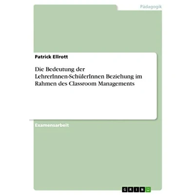 Abbildung von Die Bedeutung der LehrerInnen SchülerInnen Beziehung im Rahmen des Classroom Managements