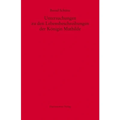 Abbildung von Untersuchungen zu den Lebensbeschreibungen der Königin Mathilde (MGH Studien und Texte)