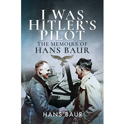Abbildung von I Was Hitler&#039;s Pilot: The Memoirs of Hans Baur