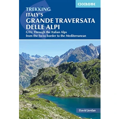 Abbildung von Italy&#039;s Grande Traversata delle Alpi: GTA: Through the Italian Alps from border to coast (Cicerone guidebooks)